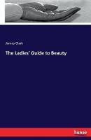 The Ladies' Guide to Beauty (Paperback)