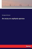 An Essay on Asphyxia Apnoea (Paperback)