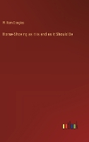 Horse-Shoeing as it is and as it Should Be (Hardback)