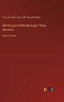 Die Natugeschichte des Cajus Plinius Secundus: Sechster Band (Hardback)