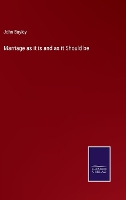 Marriage as it is and as it Should be (Hardback)