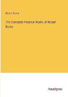 The Complete Poetical Works of Robert Burns (Paperback)