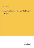 An Address Commemorative of the Life and Character (Paperback)
