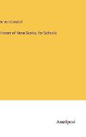 History of Nova Scotia, for Schools (Hardback)