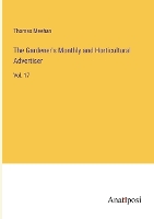 The Gardener's Monthly and Horticultural Advertiser: Vol. 17 (Paperback)