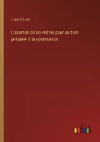 L'examen de soi-même pour se bien préparer à la communion (Paperback)