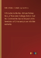 Fifth Letter to the Rev. William Palmer, M.A., of Worcester College, Oxford: God Has Confided the Sacred Deposit of the Revelation of Christianity to an Infallible Authority (Paperback)