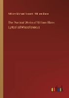 The Poetical Works of William Blake, Lyrical ad Miscellaneous (Paperback)