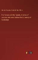 The Roman and the Teuton. A Series of Lectures Delivered Before the University of Cambridge (Hardback)