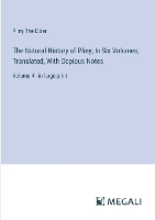 The Natural History of Pliny; In Six Volumes, Translated, With Copious Notes: Volume 4 - in large print (Paperback)