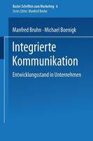Integrierte Kommunikation: Entwicklungsstand in Unternehmen - Basler Schriften Zum Marketing 6 (Paperback)