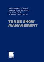 Trade Show Management: Planning, Implementing and Controlling of Trade Shows, Conventions and Events (Hardback)