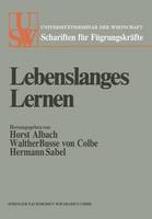 Lebenslanges Lernen: Festschrift Fur Ludwig Vaubel Zum Siebzigsten Geburtstag - Usw-Schriften Fur Fuhrungskrafte 61 (Paperback)