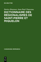 Dictionnaire Des Régionalismes de Saint-Pierre Et Miquelon - Canadiana Romanica 5 (Hardback)