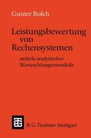 Leistungsbewertung von Rechensystemen: mittels analytischer Warteschlangenmodelle - Leitfäden und Monographien der Informatik (Paperback)
