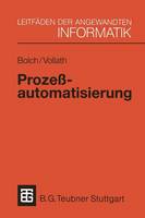 Prozeßautomatisierung: Aufgabenstellung, Realisierung und Anwendungsbeispiele - XLeitfäden der angewandten Informatik (Paperback)
