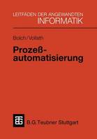 Prozeßautomatisierung: Aufgabenstellung, Realisierung und Anwendungsbeispiele - XLeitfäden der angewandten Informatik (Paperback)