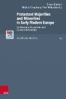 Protestant Majorities and Minorities in Early Modern Europe: Confessional Boundaries and Contested Identities (Hardback)