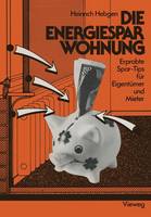 Die Energiespar-Wohnung: Erprobte Spar-Tips für Eigentümer und Mieter (Paperback)