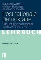 Postnationale Demokratie: Eine Einfuhrung Am Beispiel Von Eu, Wto Und Uno - Grundwissen Politik 47 (Paperback)
