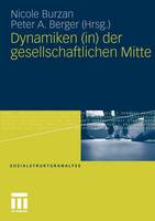 Dynamiken (In) Der Gesellschaftlichen Mitte - Sozialstrukturanalyse (Paperback)