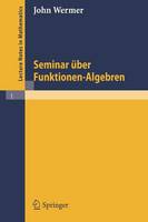 Seminar UEber Funktionen - Algebren - Lecture Notes in Mathematics 1 (Paperback)