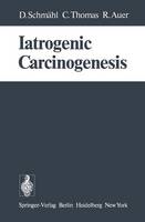 Iatrogenic Carcinogenesis (Paperback)