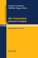 Non-Commutative Harmonic Analysis: Proceedings Marseille-Luminy, France, June 26 to 30, 1978. Actes du Colloque d'Analyse Harmonique Non Commutative - Lecture Notes in Mathematics (Paperback)