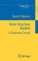 Term-Structure Models: A Graduate Course - Springer Finance (Hardback)