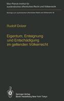 Eigentum, Enteignung und Entschadigung im Geltenden Volkerrecht / Property, Expropriation and Compensation in Current International Law - Beitrage zum Auslandischen Offentlichen Recht und Volkerrecht 88 (Hardback)