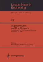 Supercomputers and Fluid Dynamics: Proceedings of the First Nobeyama Workshop September 3–6, 1985 - Lecture Notes in Engineering 24 (Paperback)