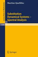 Substitution Dynamical Systems - Spectral Analysis - Lecture Notes in Mathematics No. 1294 (Paperback)