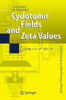 Cyclotomic Fields and Zeta Values - Springer Monographs in Mathematics (Hardback)