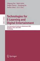 Technologies for E-Learning and Digital Entertainment: First International  Conference, Edutainment 2006, Hangzhou, China, April 16-19, 2006, Proceedings - Lecture Notes in Computer Science 3942 (Paperback)