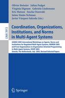 Coordination, Organizations, Institutions, and Norms in Multi-Agent Systems: AAMAS 2005 International Workshops on Agents, Norms, and Institutions for Regulated Multiagent Systems, ANIREM 2005 and on Organizations in Multi-Agent Systems, OOOP 2005, Utrecht, The Netherlands, July 25-26, 2005, Revised Selected Papers - Lecture Notes in Computer Science 3913 (Paperback)