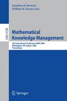 Mathematical Knowledge Management: 5th International Conference, MKM 2006, Wokingham, UK, August 11-12, 2006, Proceedings - Lecture Notes in Computer Science (Paperback)