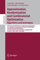 Approximation, Randomization, and Combinatorial Optimization. Algorithms and Techniques: 9th International Workshop on Approximation Algorithms for Combinatorial Optimization Problems, APPROX 2006 and 10th International Workshop on Randomization and Computation, RANDOM 2006, Barcelona, Spain, August 28-30, 2006, Proceedings - Lecture Notes in Computer Science 4110 (Paperback)