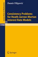 Consistency Problems for Heath-Jarrow-Morton Interest Rate Models - Lecture Notes in Mathematics (Paperback)