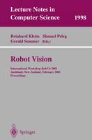 Robot Vision: International Workshop RobVis 2001 Auckland, New Zealand, February 16-18, 2001 Proceedings - Lecture Notes in Computer Science (Paperback)