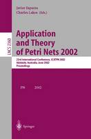 Application and Theory of Petri Nets 2002: 23rd International Conference, ICATPN 2002, Adelaide, Australia, June 24-30, 2002. Proceedings - Lecture Notes in Computer Science 2360 (Paperback)