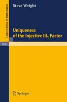 Uniqueness of the Injective III1 Factor - Lecture Notes in Mathematics 1413 (Paperback)