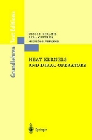 Heat Kernels and Dirac Operators - Die Grundlehren der Mathematischen Wissenschaften Vol 298 (Hardback)
