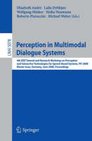 Perception in Multimodal Dialogue Systems: 4th IEEE Tutorial and Research Workshop on Perception and Interactive Technologies for Speech-Based Systems, PIT 2008, Kloster Irsee, Germany, June 16-18, 2008, Proceedings - Lecture Notes in Computer Science 5078 (Paperback)