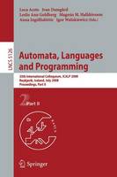 Automata, Languages and Programming: 35th International Colloquium, ICALP 2008 Reykjavik, Iceland, July 7-11, 2008, Proceedings, Part II - Theoretical Computer Science and General Issues 5126 (Paperback)