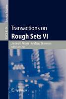 Transactions on Rough Sets VI: Commemorating Life and Work of Zdislaw Pawlak, Part I - Transactions on Rough Sets 4374 (Paperback)