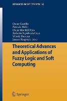 Theoretical Advances and Applications of Fuzzy Logic and Soft Computing - Advances in Intelligent and Soft Computing 42 (Paperback)