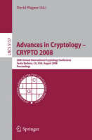 Advances in Cryptology - CRYPTO 2008: 28th Annual International Cryptology Conference, Santa Barbara, CA, USA, August 17-21, 2008, Proceedings - Security and Cryptology 5157 (Paperback)