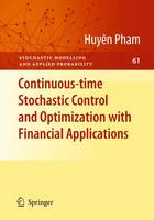 Continuous-time Stochastic Control and Optimization with Financial Applications - Stochastic Modelling and Applied Probability (Hardback)