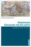 Europeans Engaging the Atlantic: Knowledge and Trade, 1500-1800 (Paperback)