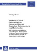 Die Entwicklung Der Sportmethodik Im Sportunterricht Unter Besonderer Beruecksichtigung Des Musikeinsatzes: Zur Praktischen-Realitaetsnahen Anwendung Des Musikeinsatzes Hinsichtlich Seiner Motivationalen Funktion Im Sportunterricht Am Beispiel Des Circuittrainings - Europaeische Hochschulschriften / European University Studie 867 (Paperback)